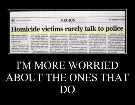 Name:  homicide victims rarely talk to police.jpg
Views: 235
Size:  25.8 KB