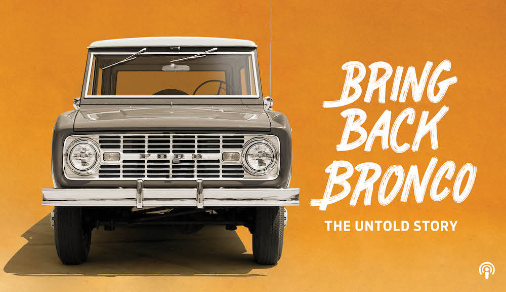 On August 10, Ford will debut Bring Back Bronco, an eight-episode podcast series about the history of the Ford Bronco.